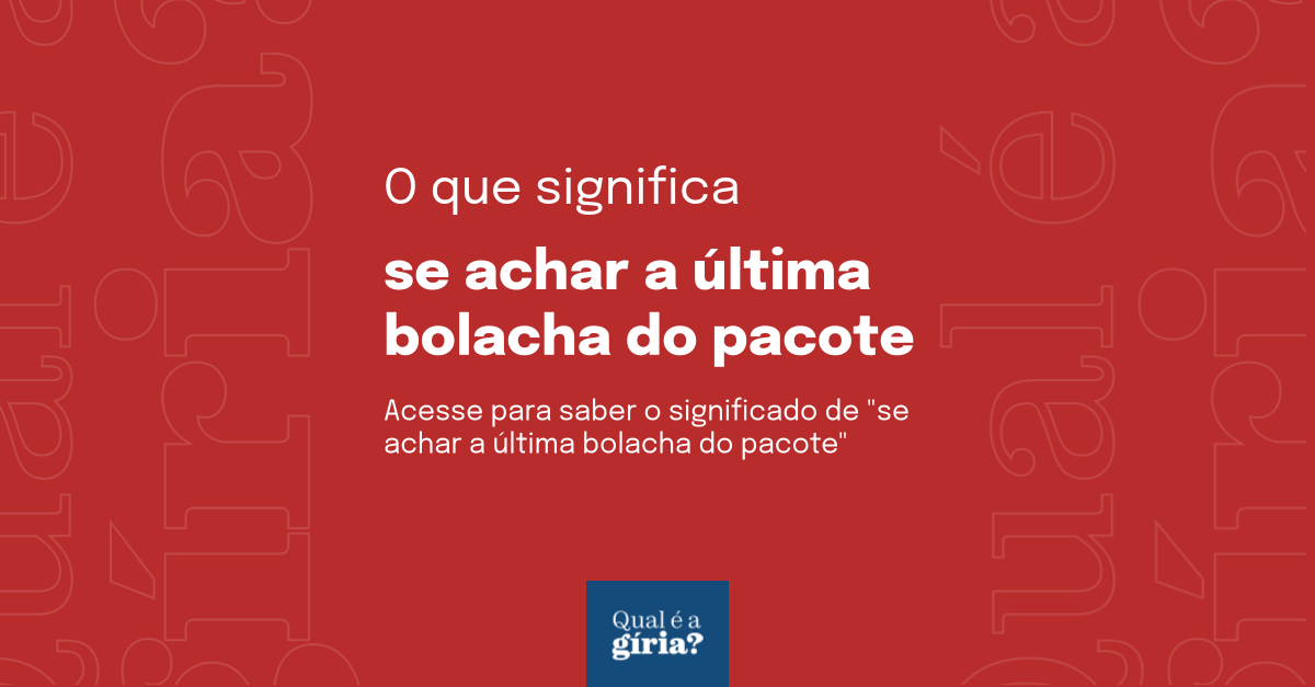 O que significa se achar a última bolacha do pacote Qual o significado