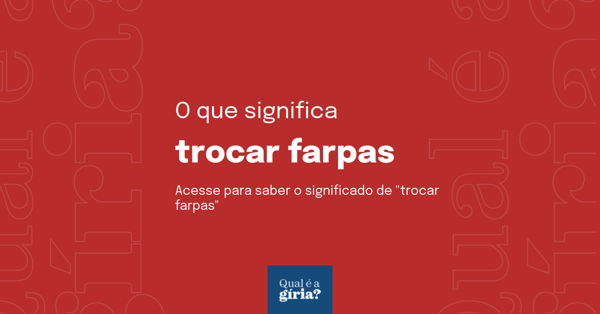 O Que Significa Trocar Farpas Qual O Significado De Trocar Farpas O