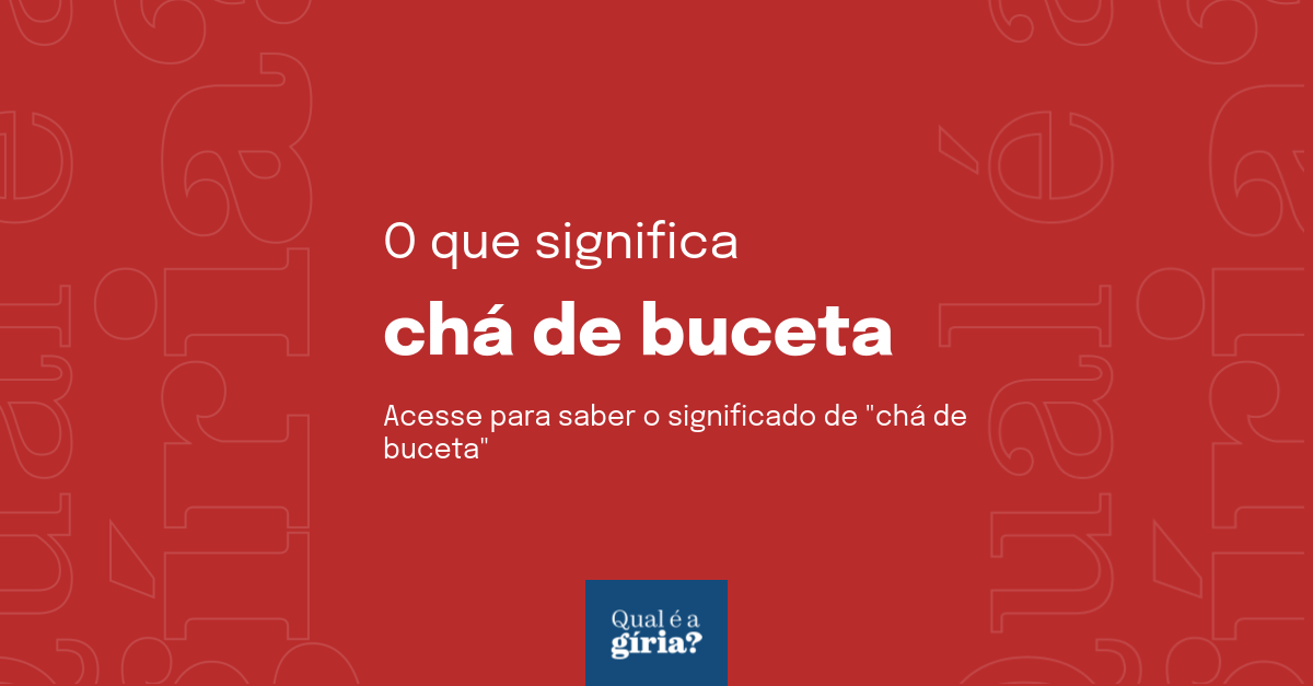 O Que Significa Chá De Buceta Qual O Significado De Chá De Buceta O Que é Chá De Buceta Todas 0189