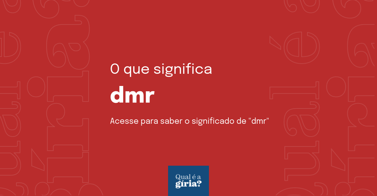 O que significa dmr? Qual o significado de dmr? O que é dmr? Todas ...