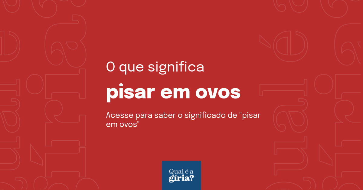 Pisar Em Ovos Significado - LIBRAIN